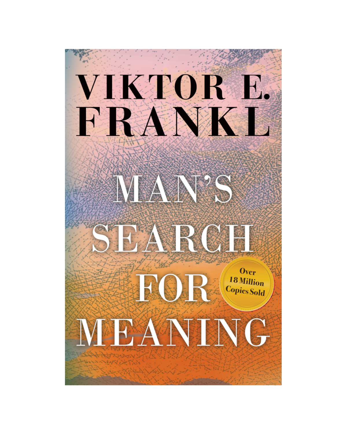 Man's Search For Meaning by Viktor E. Frankl