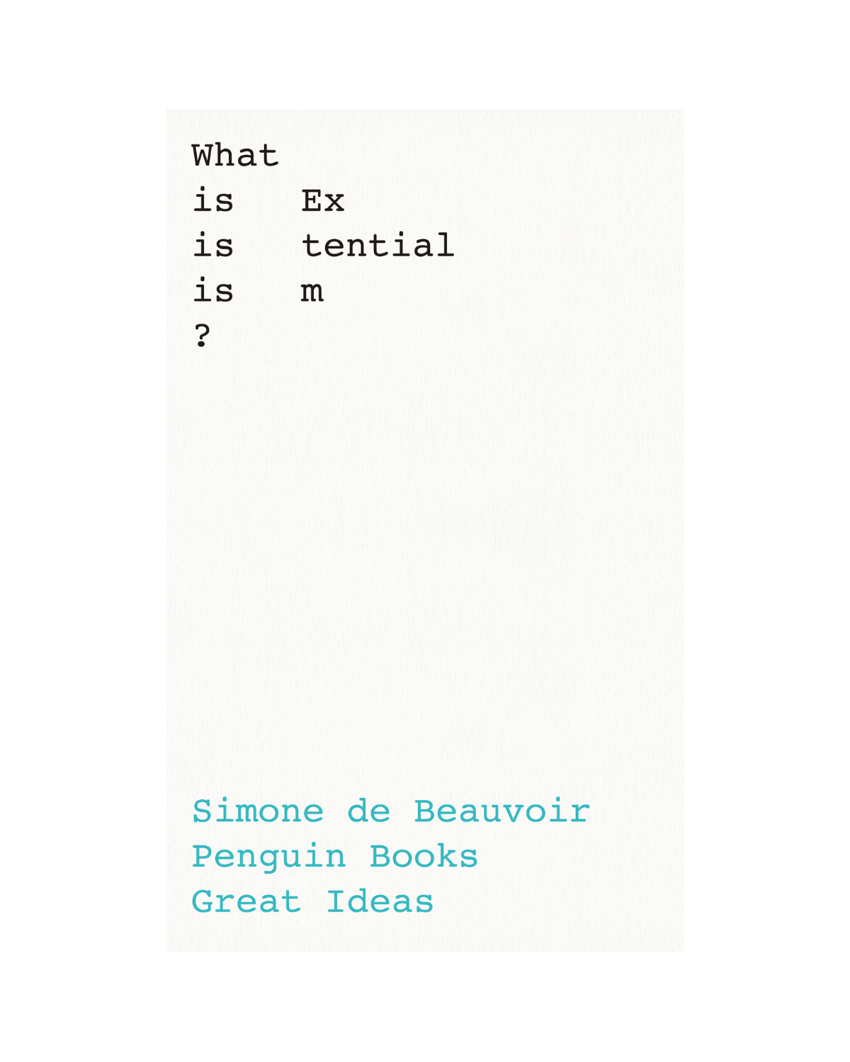 What Is Existentialism? by Simone De Beauvoir